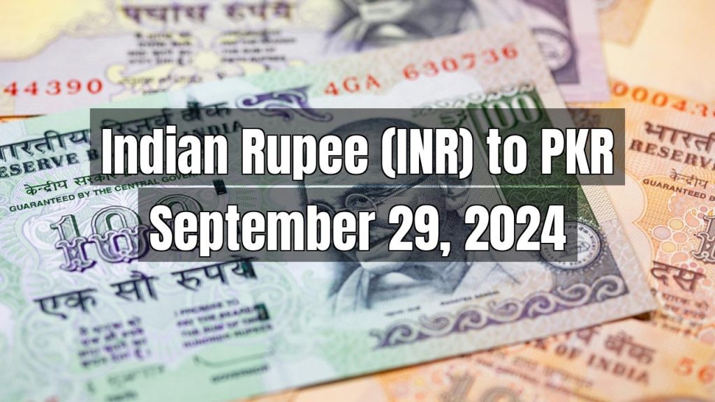 Indian Rupee (INR) to Pakistani Rupee (PKR) Today – September 29, 2024