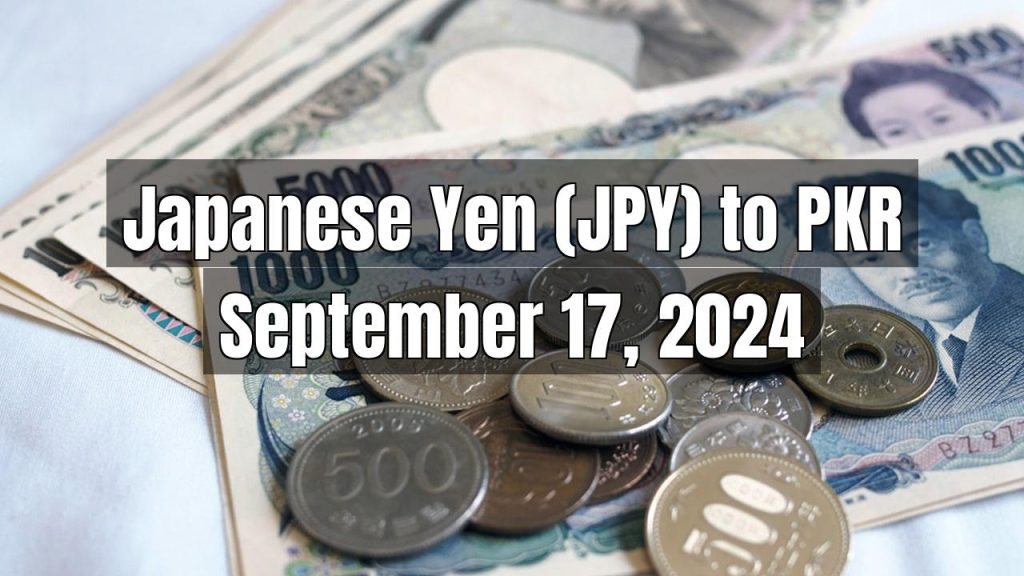 Japanese Yen (JPY) to Pakistani Rupee (PKR) Today – September 17, 2024