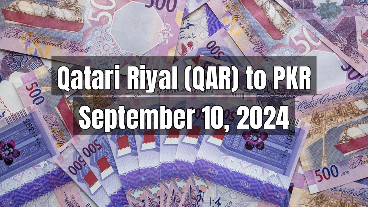 Qatari Riyal (QAR) to Pakistani Rupee (PKR) Today - September 10, 2024