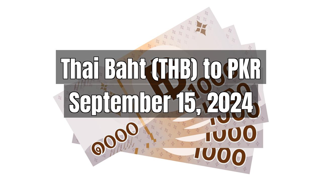 Thai Baht (THB) to Pakistani Rupee (PKR) Today - September 15, 2024