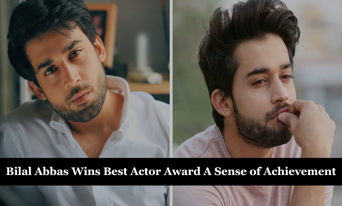 Bilal Abbas Wins Best Actor Award A Sense of Achievement