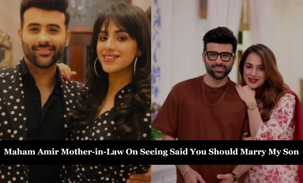 Maham Amir Mother-in-Law On Seeing Said You Should Marry My Son