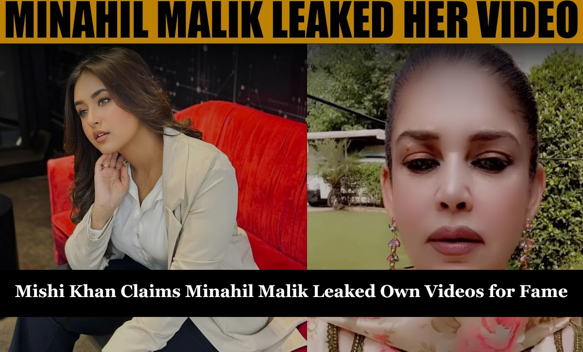 Mishi Khan Claims Minahil Malik Leaked Own Videos for Fame