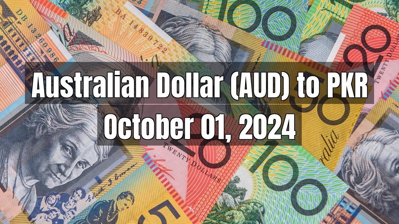 Australian Dollar (AUD) to Pakistani Rupee (PKR) Today - October 01, 2024