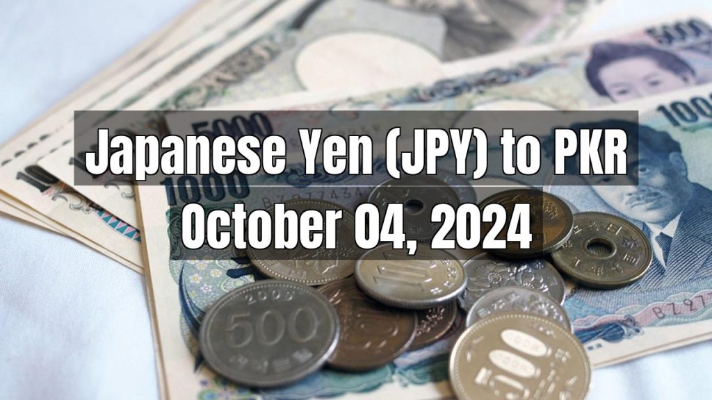 Japanese Yen (JPY) to Pakistani Rupee (PKR) Today – October 04, 2024