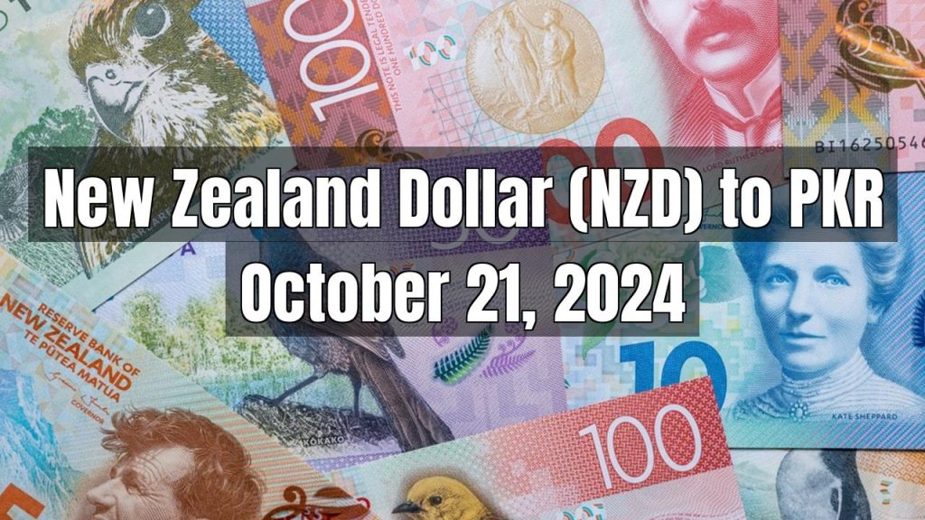 New Zealand Dollar (NZD) to Pakistani Rupee (PKR) Today – October 21, 2024