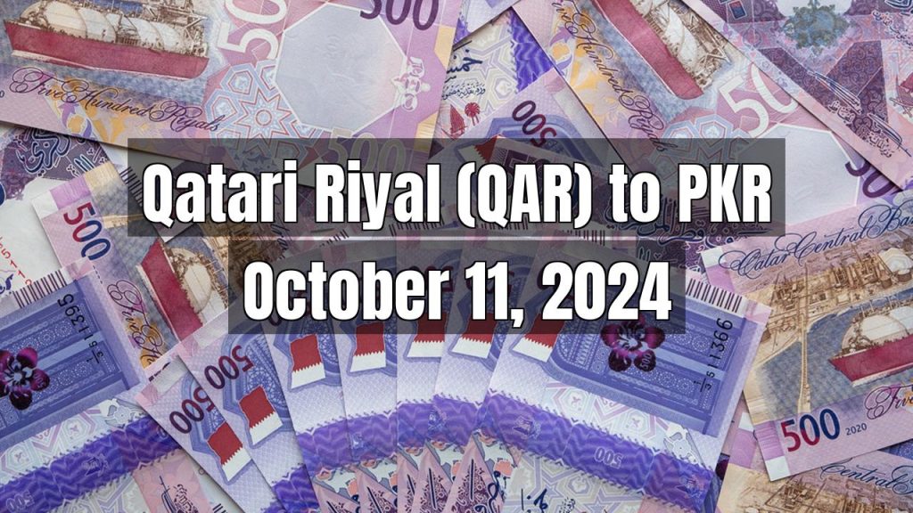 Qatari Riyal (QAR) to Pakistani Rupee (PKR) Today – October 11, 2024