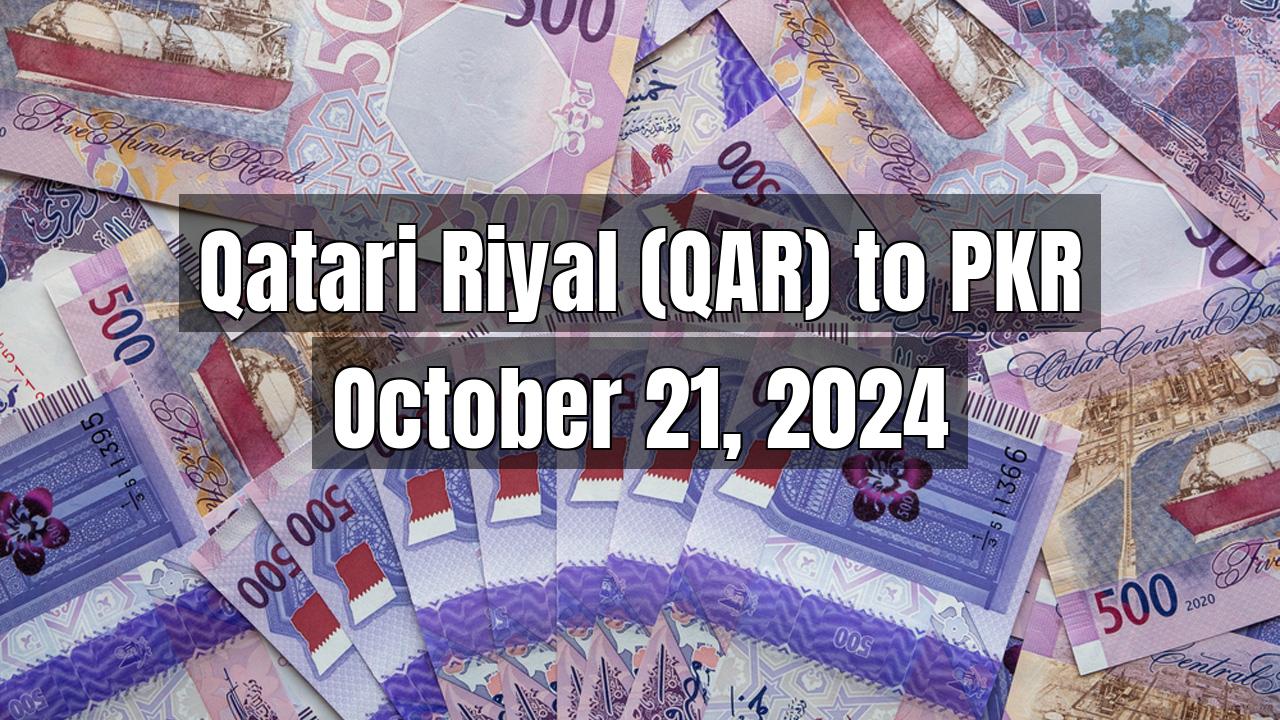 Qatari Riyal (QAR) to Pakistani Rupee (PKR) Today - October 21, 2024