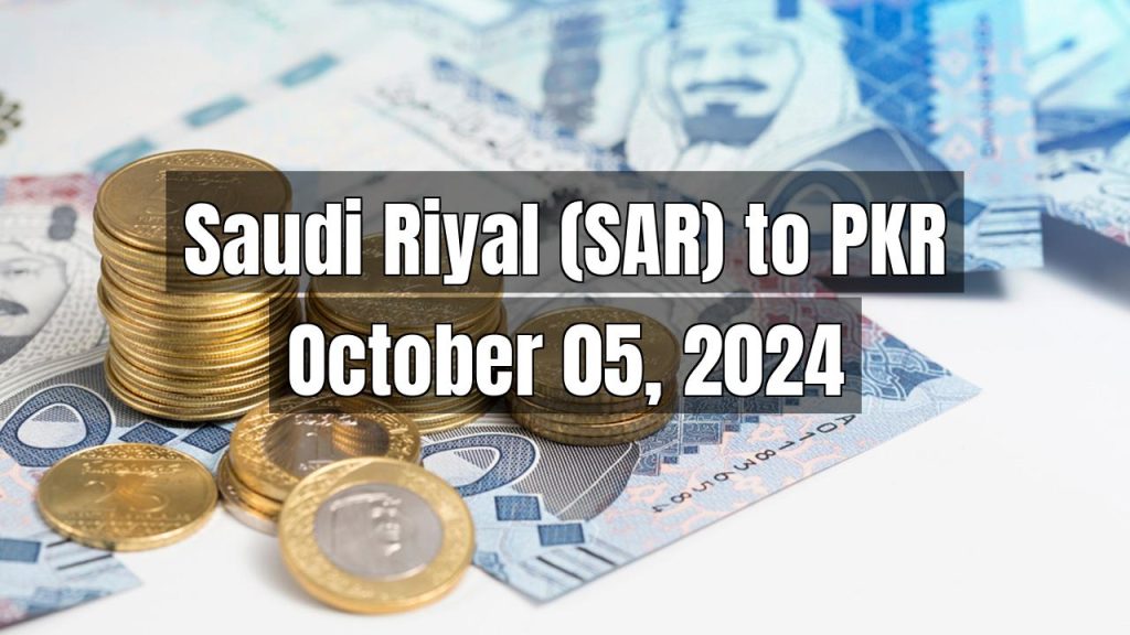 Saudi Riyal (SAR) to Pakistani Rupee (PKR) Today – October 05, 2024