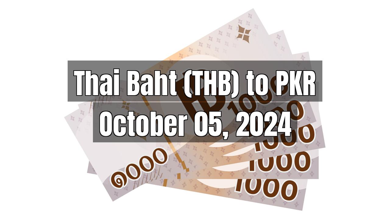 Thai Baht (THB) to Pakistani Rupee (PKR) Today - October 05, 2024