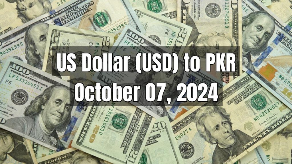 US Dollar (USD) to Pakistani Rupee (PKR) Today – October 07, 2024