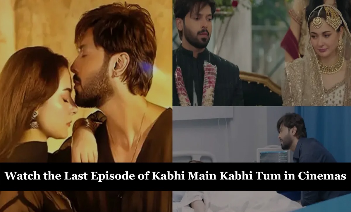 Watch the Final Episode of Kabhi Main Kabhi Tum in Cinemas