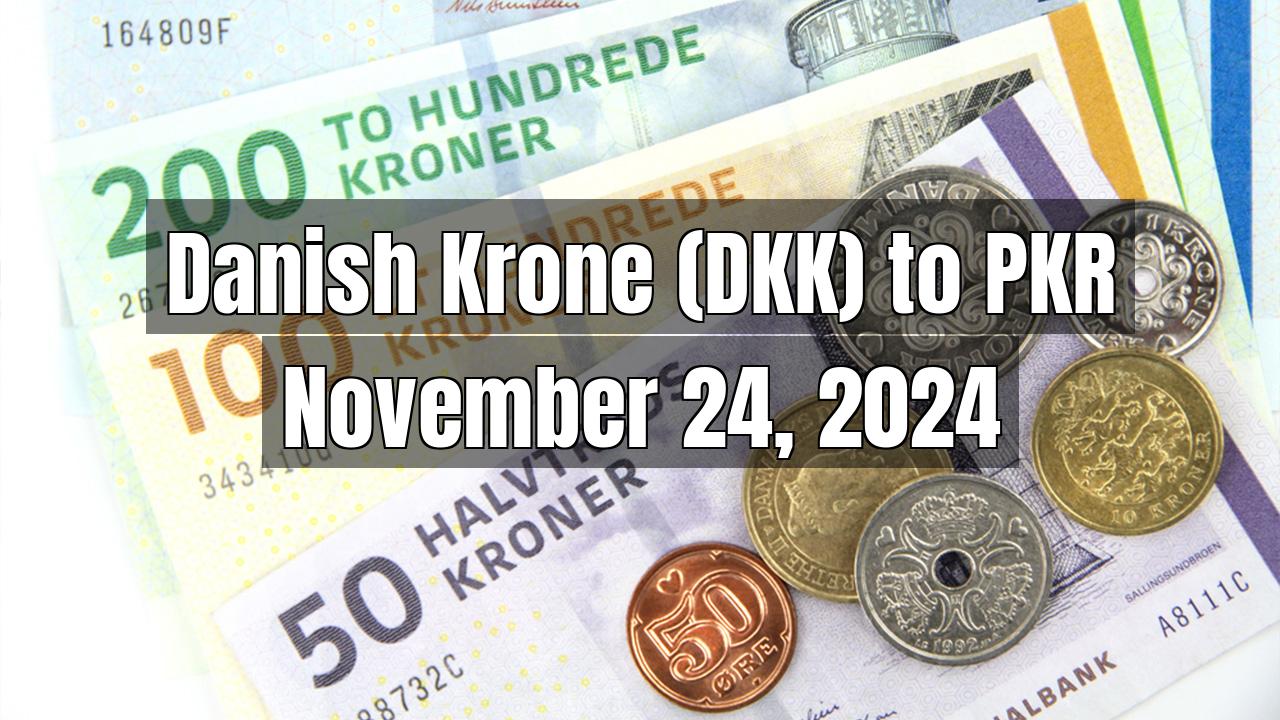 Danish Krone (DKK) to Pakistani Rupee (PKR) Today - November 24, 2024