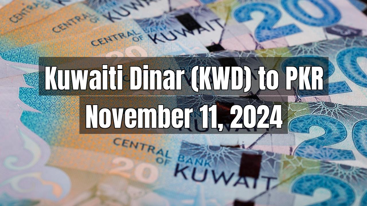 Kuwaiti Dinar (KWD) to Pakistani Rupee (PKR) Today - November 11, 2024