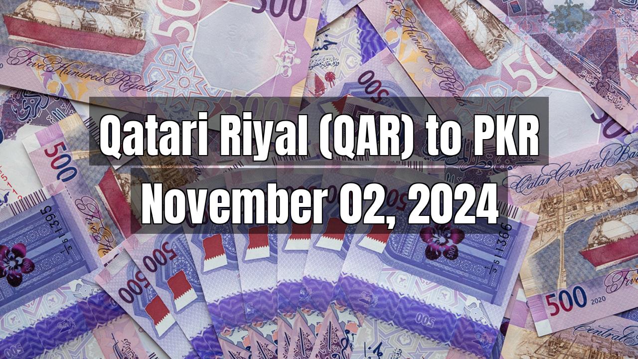 Qatari Riyal (QAR) to Pakistani Rupee (PKR) Today - November 02, 2024