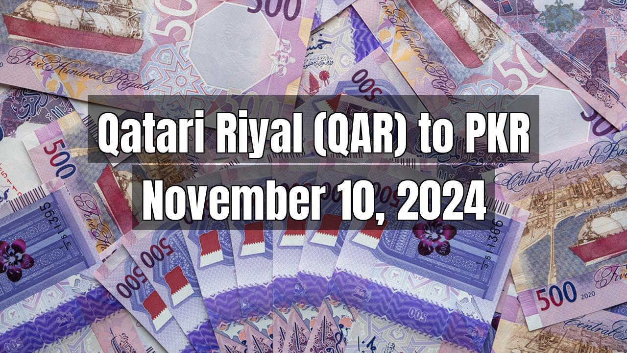 Qatari Riyal (QAR) to Pakistani Rupee (PKR) Today - November 10, 2024