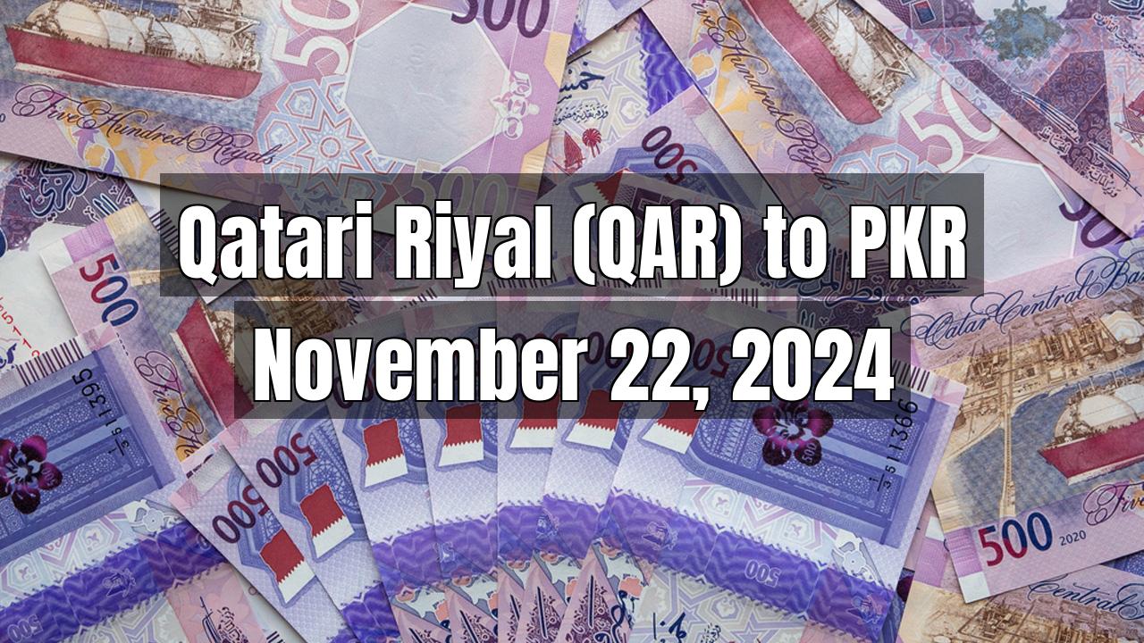 Qatari Riyal (QAR) to Pakistani Rupee (PKR) Today - November 22, 2024