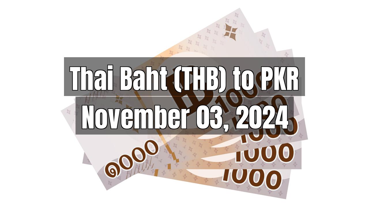 Thai Baht (THB) to Pakistani Rupee (PKR) Today - November 03, 2024