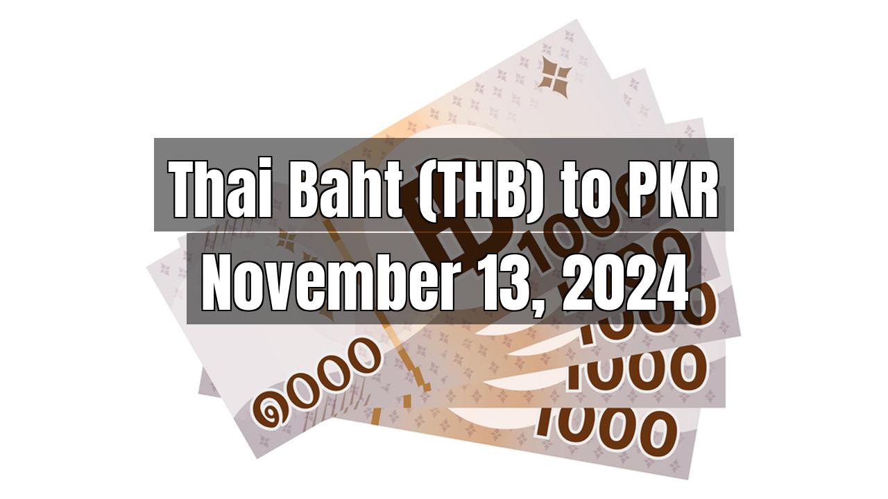 Thai Baht (THB) to Pakistani Rupee (PKR) Today - November 13, 2024