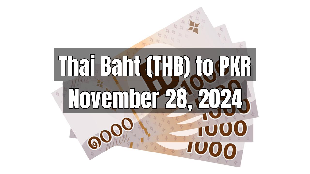 Thai Baht (THB) to Pakistani Rupee (PKR) Today - November 28, 2024