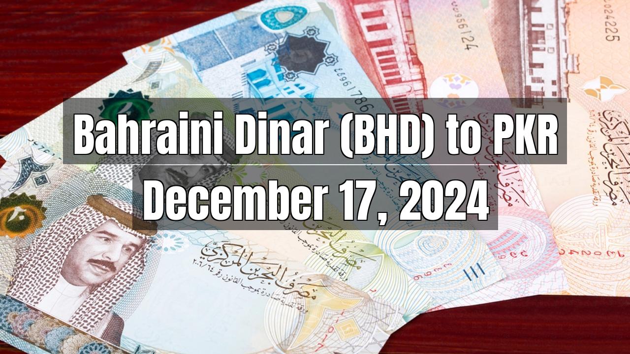 Bahraini Dinar (BHD) to Pakistani Rupee (PKR) Today - December 17, 2024