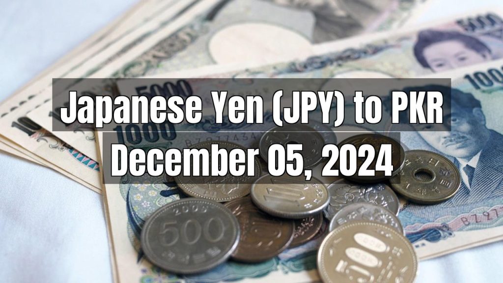 Japanese Yen (JPY) to Pakistani Rupee (PKR) Today – December 05, 2024