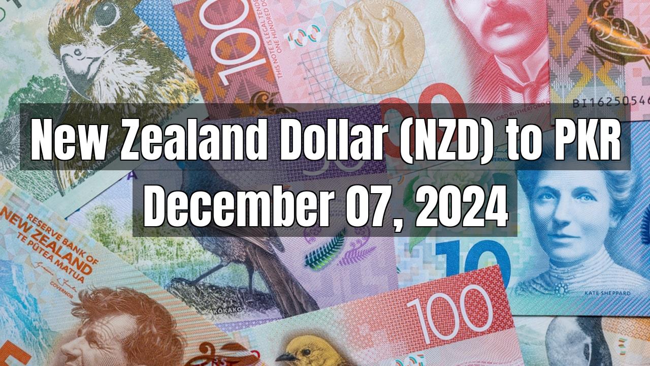 New Zealand Dollar (NZD) to Pakistani Rupee (PKR) Today - December 07, 2024