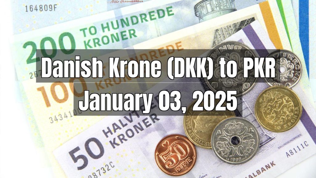 Danish Krone (DKK) to Pakistani Rupee (PKR) Today – January 03, 2025