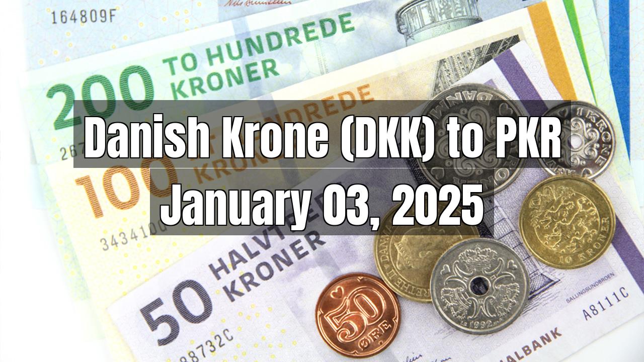 Danish Krone (DKK) to Pakistani Rupee (PKR) Today - January 03, 2025