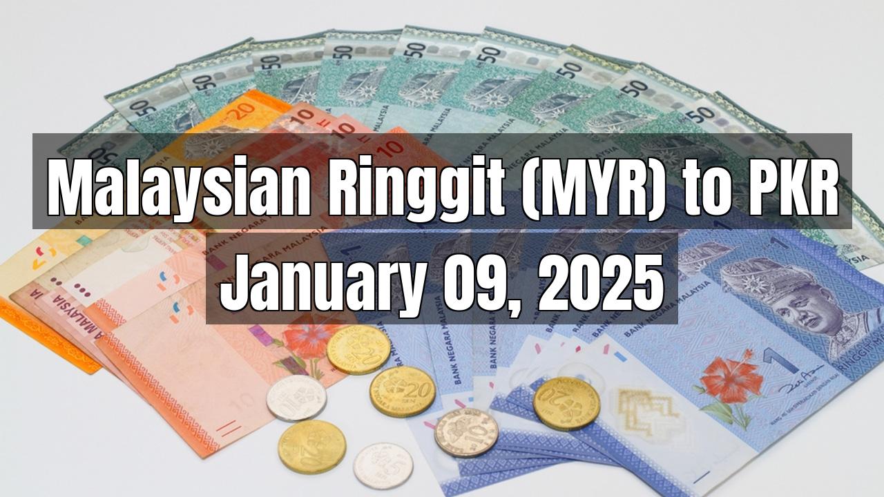 Malaysian Ringgit (MYR) to Pakistani Rupee (PKR) Today - January 09, 2025